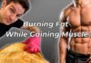 How to Burn Fat and Build Muscle at the Same Time