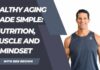 Healthy Aging Made Simple: Nutrition, Muscle & Mindset with Ben Brown