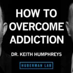 How to Overcome Addiction to Substances or Behaviors | Dr. Keith Humphreys