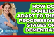 Caregiving for Early-Stage Dementia: A Family Guide How Do Families Adapt To The Progressive Stages Of Dementia? - Dementia Help Hub